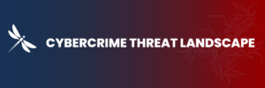 Cybercrime Threat Landscape May 2023